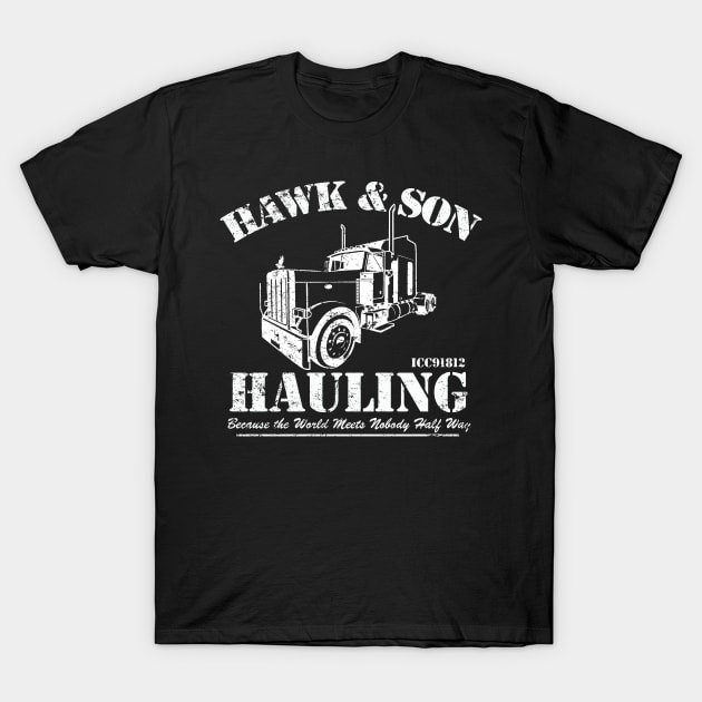 Hawk & Son Hauling T-Shirt by MikesTeez